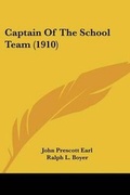Cover: Captain Of The School Team (1910) - Kessinger Publishing