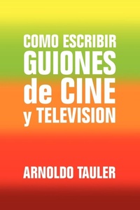 Abbildung von: Como escribir GUIONES de CINE y TELEVISION - Xlibris