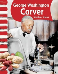 Enlarge image Cover: George Washington Carver: Sembrar ideas - Teacher Created Materials, Inc