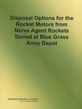 Cover: Disposal Options for the Rocket Motors From Nerve Agent Rockets Stored at Blue Grass Army Depot - National Academies Press