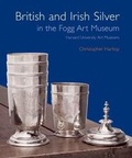 Cover: British and Irish Silver in the Fogg Art Museum, Harvard University Art Museums - Yale University Press