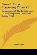 Cover: Cases At Large Concerning Tithes V1 - Kessinger Publishing