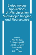 Cover: Biotechnology Applications of Microinjection, Microscopic Imaging, and Fluorescence - Kluwer Academic / Plenum Publishers