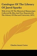 Cover: Catalogue Of The Library Of Jared Sparks - Kessinger Publishing