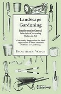 Cover: Landscape Gardening - Treatise on the General Principles Governing Outdoor Art - With Sundry Suggestions for Their Applications in the Commoner Problems of Gardening - Read Books
