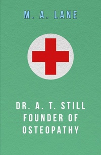 Abbildung von: Dr. A. T. Still Founder of Osteopathy - Read Books
