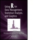 Cover: Using R for Data Management, Statistical Analysis, and Graphics - CRC Press