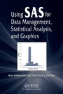 Cover: Using SAS for Data Management, Statistical Analysis, and Graphics - CRC Press