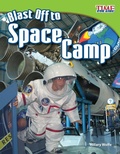 Cover: Blast Off to Space Camp - Teacher Created Materials, Inc