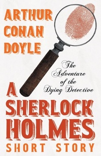 Abbildung von: The Adventure of the Dying Detective (Sherlock Holmes Series) - Read Books
