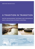 Cover: A Tradition in Transition, Water Management Reforms and Indigenous Spate Irrigation Systems in Eritrea - CRC Press