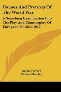 Enlarge image Cover: Causes And Pretexts Of The World War - Kessinger Publishing