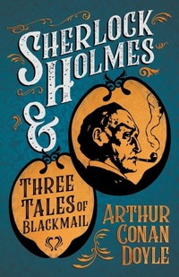 Abbildung von: Sherlock Holmes and Three Tales of Blackmail (A Collection of Short Stories) - Read Books