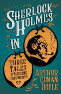 Abbildung von: Sherlock Holmes in Three Tales of Missing Documents (A Collection of Short Stories) - Read Books