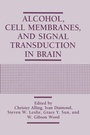 Cover: Alcohol, Cell Membranes, and Signal Transduction in Brain - Kluwer Academic / Plenum Publishers