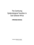 Cover: The Continuing Epidemiological Transition in Sub-Saharan Africa - National Academies Press