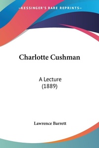 Abbildung von: Charlotte Cushman - Kessinger Publishing