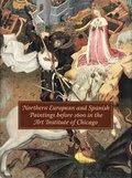 Cover: Northern European and Spanish Paintings before 1600 in the Art Institute of Chicago - Yale University Press