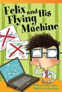 Cover: Felix and His Flying Machine - Teacher Created Materials, Inc