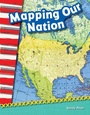 Cover: Mapping Our Nation - Teacher Created Materials, Inc