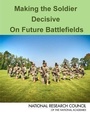 Cover: Making the Soldier Decisive on Future Battlefields - National Academies Press