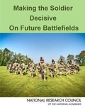 Cover: Making the Soldier Decisive on Future Battlefields - National Academies Press