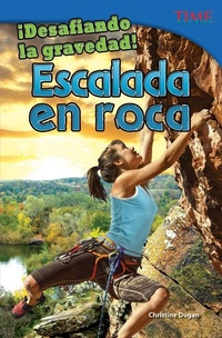 Abbildung von: !Desafiando la gravedad! Escalada en roca - Teacher Created Materials, Inc