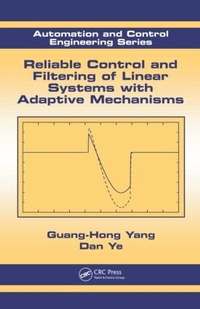 Enlarge image Cover: Reliable Control and Filtering of Linear Systems with Adaptive Mechanisms - CRC Press