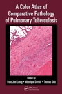 Cover: A Color Atlas of Comparative Pathology of Pulmonary Tuberculosis - CRC Press