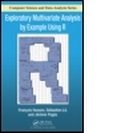 Cover: Exploratory Multivariate Analysis by Example Using R - CRC Press