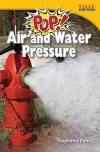 Abbildung von: Pop! Air and Water Pressure - Teacher Created Materials, Inc