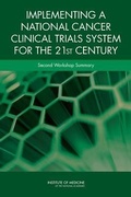 Cover: Implementing a National Cancer Clinical Trials System for the 21st Century - National Academies Press