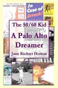 Cover: The 50 / 60 Kid - A Palo Alto Dreamer - Lulu.com