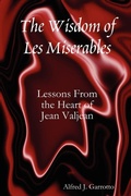 Cover: The Wisdom of Les Miserables: Lessons From the Heart of Jean Valjean - Lulu.com