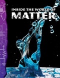 Cover: Inside the World of Matter - Teacher Created Materials, Inc