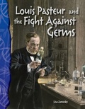 Cover: Louis Pasteur and the Fight Against Germs - Teacher Created Materials, Inc