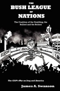 Cover: The Bush League of Nations: The Coalition of the Unwilling, the Bullied and the Bribed -- the GOP's War on Iraq and America - Lulu.com