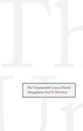 Cover: The Unsustainable Costs of Partial Deregulation - Yale University Press
