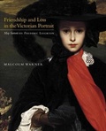 Cover: Friendship and Loss in the Victorian Portrait - Yale University Press