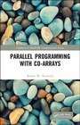 Cover: Parallel Programming with Co-arrays - Chapman & Hall/CRC