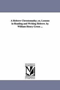 Cover: A Hebrew Chrestomathy; or, Lessons in Reading and Writing Hebrew. by William Henry Green ... - Scholarly Publishing Office, University of Michigan Library