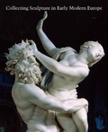 Cover: Collecting Sculpture in Early Modern Europe - Yale University Press