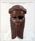 Cover: Dialogues in Art History, from Mesopotamian to Modern - Yale University Press