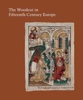 Cover: The Woodcut in Fifteenth-Century Europe - Yale University Press
