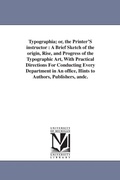 Cover: Typographia; or, the Printer'S instructor - Scholarly Publishing Office, University of Michigan Library