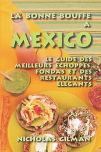Abbildung von: LA BONNE BOUFFE A MEXICO - Le Guide Des Meilleurs Echoppes, Fondas Et Des Restaurants Elegants - Lulu.com