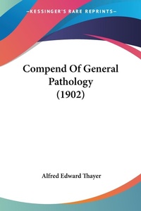 Abbildung von: Compend Of General Pathology (1902) - Kessinger Publishing