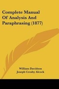 Cover: Complete Manual Of Analysis And Paraphrasing (1877) - Kessinger Publishing