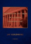 Cover: Preparation and Trial of a Federal Criminal Case - Xlibris Corporation
