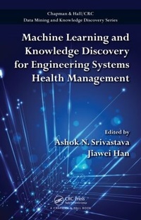 Enlarge image Cover: Machine Learning and Knowledge Discovery for Engineering Systems Health Management - Chapman & Hall/CRC